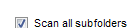 4. Scan all subfolders option