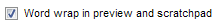 4. Word wrap in preview and scratchpad option